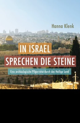 Abbildung von Klenk | In Israel sprechen die Steine | 1. Auflage | 2016 | beck-shop.de