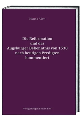 Abbildung von Aden | Die Reformation und das Augsburger Bekenntnis von 1530 für heute kommentiert | 1. Auflage | 2015 | beck-shop.de