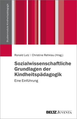 Abbildung von Lutz / Rehklau | Sozialwissenschaftliche Grundlagen der Kindheitspädagogik | 1. Auflage | 2016 | beck-shop.de
