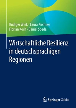 Abbildung von Wink / Kirchner | Wirtschaftliche Resilienz in deutschsprachigen Regionen | 1. Auflage | 2015 | beck-shop.de
