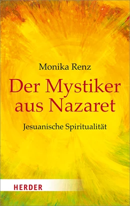 Abbildung von Renz | Der Mystiker aus Nazaret | 1. Auflage | 2016 | 6875 | beck-shop.de