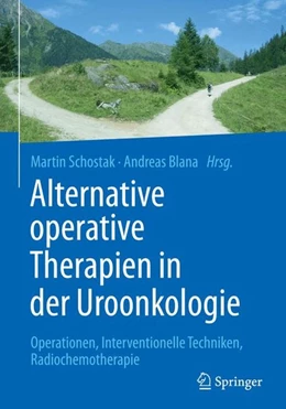 Abbildung von Schostak / Blana | Alternative operative Therapien in der Uroonkologie | 1. Auflage | 2015 | beck-shop.de