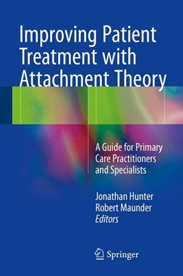 Abbildung von Hunter / Maunder | Improving Patient Treatment with Attachment Theory | 1. Auflage | 2015 | beck-shop.de