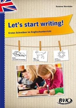 Abbildung von Sternitzke | Let's start writing! Erstes Schreiben im Englischunterricht | 1. Auflage | 2016 | beck-shop.de