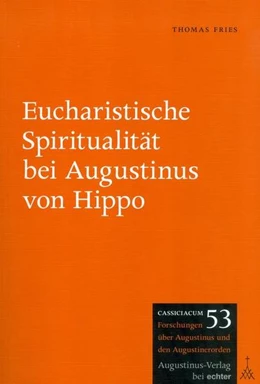 Abbildung von Fries | Eucharistische Spiritualität bei Augustinus von Hippo | 1. Auflage | 2016 | beck-shop.de