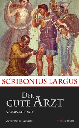 Abbildung von Largus | Der gute Arzt Compositiones | 1. Auflage | 2016 | beck-shop.de