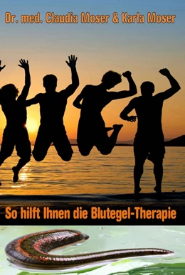 Abbildung von / Moser | So hilft ihnen die Blutegeltherapie | 1. Auflage | 2015 | beck-shop.de