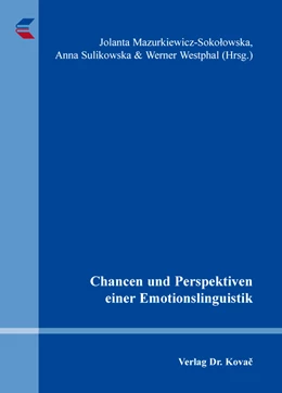 Abbildung von Mazurkiewicz-Sokolowska / Sulikowska | Chancen und Perspektiven einer Emotionslinguistik | 1. Auflage | 2016 | 208 | beck-shop.de