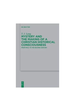Abbildung von Lang | Mystery and the Making of a Christian Historical Consciousness | 1. Auflage | 2015 | beck-shop.de