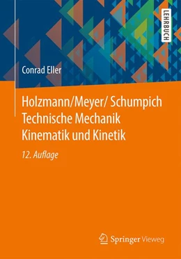 Abbildung von Eller | Holzmann/Meyer/Schumpich Technische Mechanik Kinematik und Kinetik | 12. Auflage | 2016 | beck-shop.de
