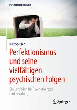 Abbildung von Spitzer | Perfektionismus und seine vielfältigen psychischen Folgen | 1. Auflage | 2016 | beck-shop.de