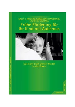 Abbildung von Rogers / Dawson | Frühe Förderung für Ihr Kind mit Autismus | 1. Auflage | 2016 | beck-shop.de