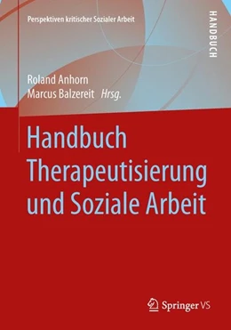 Abbildung von Anhorn / Balzereit | Handbuch Therapeutisierung und Soziale Arbeit | 1. Auflage | 2015 | beck-shop.de