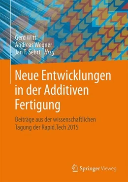 Abbildung von Witt / Wegner | Neue Entwicklungen in der Additiven Fertigung | 1. Auflage | 2015 | beck-shop.de