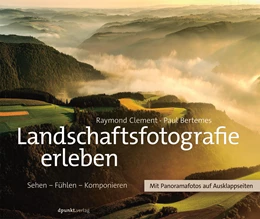 Abbildung von Clement / Bertemes | Landschaftsfotografie erleben | 1. Auflage | 2016 | beck-shop.de