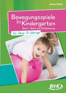 Abbildung von Hütter | Bewegungsspiele im Kindergarten für Über-3-Jährige | 1. Auflage | 2016 | beck-shop.de