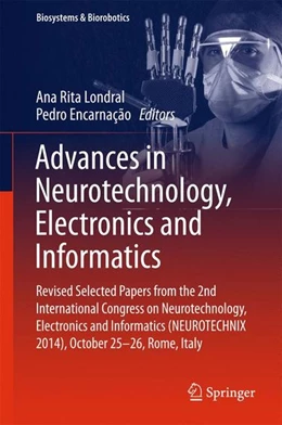 Abbildung von Londral / Encarnação | Advances in Neurotechnology, Electronics and Informatics | 1. Auflage | 2015 | beck-shop.de