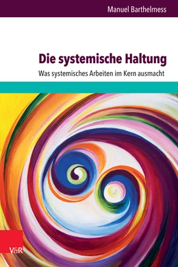 Abbildung von Barthelmess | Die systemische Haltung | 1. Auflage | 2016 | beck-shop.de