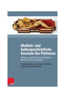 Abbildung von Sahmland / Schrader | Medizin- und kulturgeschichtliche Konnexe des Pietismus | 1. Auflage | 2016 | beck-shop.de