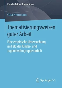 Abbildung von Herrmann | Thematisierungsweisen guter Arbeit | 1. Auflage | 2015 | beck-shop.de
