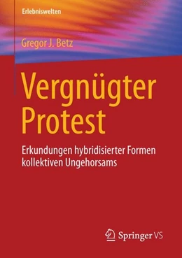 Abbildung von Betz | Vergnügter Protest | 1. Auflage | 2015 | beck-shop.de