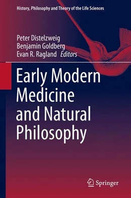 Abbildung von Distelzweig / Goldberg | Early Modern Medicine and Natural Philosophy | 1. Auflage | 2015 | beck-shop.de