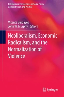 Abbildung von Berdayes / Murphy | Neoliberalism, Economic Radicalism, and the Normalization of Violence | 1. Auflage | 2015 | beck-shop.de
