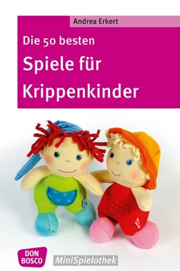 Abbildung von Erkert | Die 50 besten Spiele für Krippenkinder | 1. Auflage | 2016 | beck-shop.de