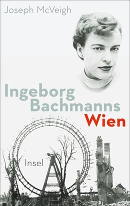 Abbildung von McVeigh | Ingeborg Bachmanns Wien 1946-1953. | 1. Auflage | 2016 | beck-shop.de