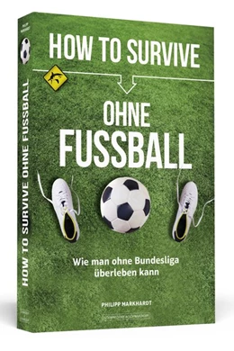 Abbildung von Markhardt | How to Survive ohne Fussball | 1. Auflage | 2016 | beck-shop.de