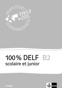 Abbildung von 100 % DELF B2, Version scolaire et junior. Corrigés | 1. Auflage | 2016 | beck-shop.de