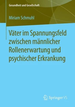 Abbildung von Schmuhl | Väter im Spannungsfeld zwischen männlicher Rollenerwartung und psychischer Erkrankung | 1. Auflage | 2015 | beck-shop.de