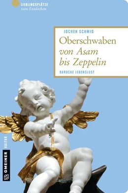 Abbildung von Schmid | Oberschwaben von Asam bis Zeppelin | 1. Auflage | 2016 | beck-shop.de