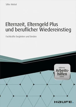 Abbildung von Mekat | Elternzeit, Elterngeld Plus und beruflicher Wiedereinstieg - inkl. Arbeitshilfen online | 1. Auflage | 2015 | beck-shop.de