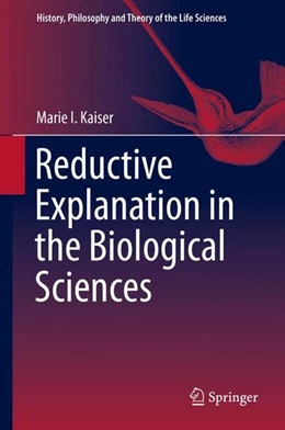 Abbildung von Kaiser | Reductive Explanation in the Biological Sciences | 1. Auflage | 2015 | beck-shop.de
