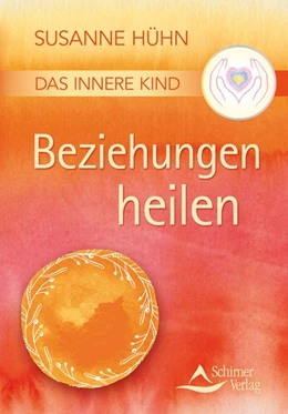 Abbildung von Hühn | Das Innere Kind - Beziehungen heilen | 1. Auflage | 2016 | beck-shop.de
