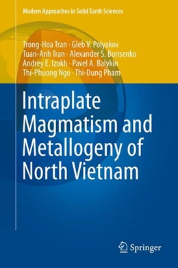 Abbildung von Tran / Polyakov | Intraplate Magmatism and Metallogeny of North Vietnam | 1. Auflage | 2015 | beck-shop.de