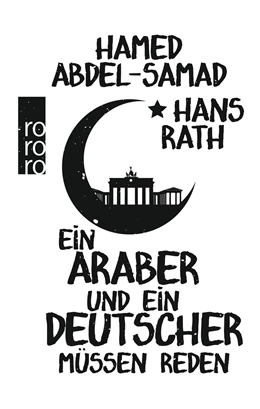Abbildung von Rath / Abdel-Samad | Ein Araber und ein Deutscher müssen reden | 4. Auflage | 2016 | beck-shop.de