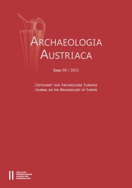 Abbildung von / Institut für Ur- u. Frühgeschichte Universität Wien | Archaeologia Austriaca Band 99/2015 | 1. Auflage | 2015 | 99 | beck-shop.de