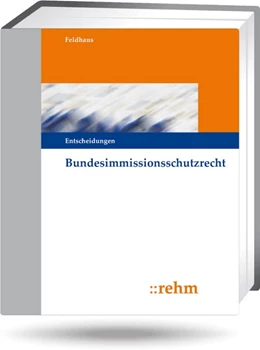 Abbildung von Feldhaus+ / Schumacher (Hrsg.) | Bundesimmissionsschutzrecht - Entscheidungen - mit Aktualisierungsservice | 1. Auflage | 2024 | beck-shop.de