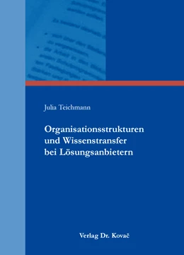 Abbildung von Teichmann | Organisationsstrukturen und Wissenstransfer bei Lösungsanbietern | 1. Auflage | 2016 | 184 | beck-shop.de