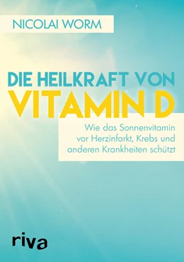 Abbildung von Worm | Die Heilkraft von Vitamin D | 1. Auflage | 2016 | beck-shop.de