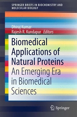 Abbildung von Kumar / R. Kundapur | Biomedical Applications of Natural Proteins | 1. Auflage | 2015 | beck-shop.de