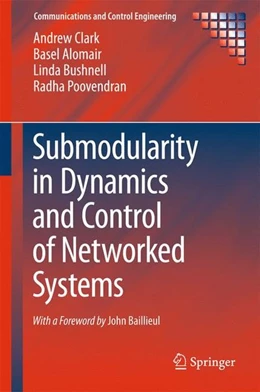 Abbildung von Clark / Alomair | Submodularity in Dynamics and Control of Networked Systems | 1. Auflage | 2015 | beck-shop.de