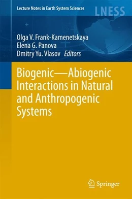 Abbildung von Frank-Kamenetskaya / Panova | Biogenic-Abiogenic Interactions in Natural and Anthropogenic Systems | 1. Auflage | 2015 | beck-shop.de