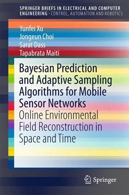 Abbildung von Xu / Choi | Bayesian Prediction and Adaptive Sampling Algorithms for Mobile Sensor Networks | 1. Auflage | 2015 | beck-shop.de