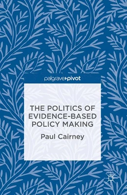Abbildung von Cairney | The Politics of Evidence-Based Policy Making | 1. Auflage | 2015 | beck-shop.de