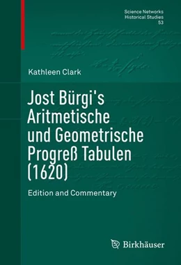 Abbildung von Clark | Jost Bürgi's Aritmetische und Geometrische Progreß Tabulen (1620) | 1. Auflage | 2015 | beck-shop.de