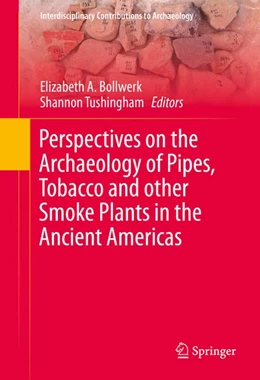 Abbildung von Bollwerk / Tushingham | Perspectives on the Archaeology of Pipes, Tobacco and other Smoke Plants in the Ancient Americas | 1. Auflage | 2015 | beck-shop.de