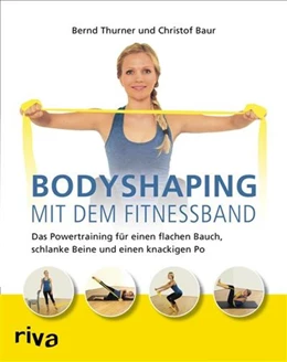 Abbildung von Thurner / Baur | Bodyshaping mit dem Fitnessband | 1. Auflage | 2016 | beck-shop.de